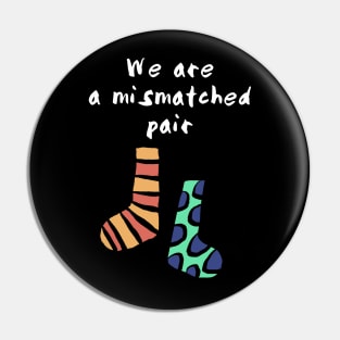 We are a Mismatched Pair Pin