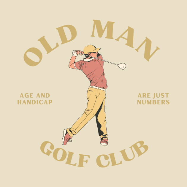 Old Man Golf Club by WillyTees