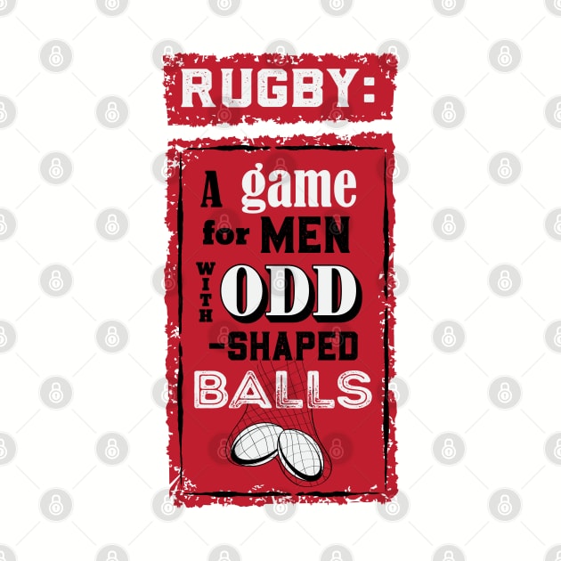 Rugby: A Game for Men with Odd Shaped Balls by atomguy