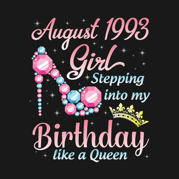 August 1993 Girl Stepping Into My Birthday 27 Years Like A Queen Happy Birthday To Me You by DainaMotteut