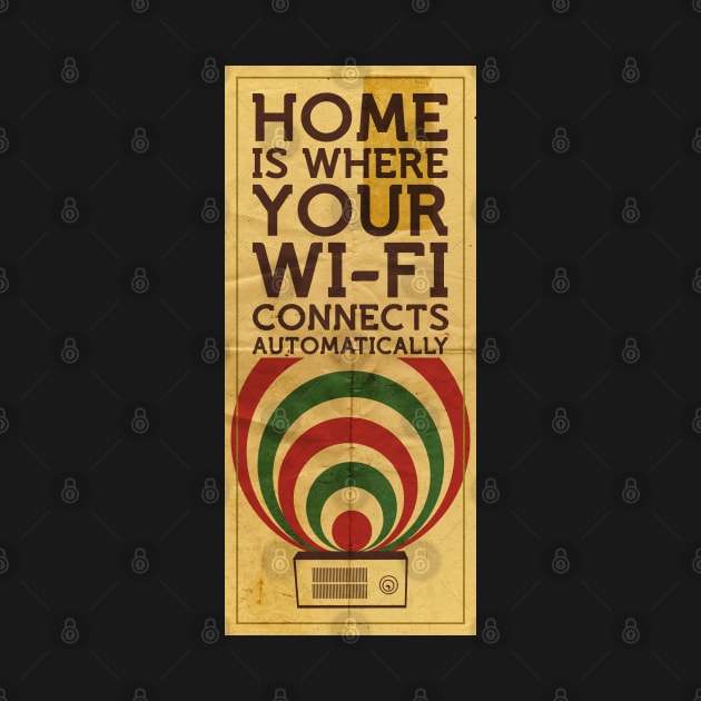 Home is where your wi-fi connects automatically by BeardyGraphics