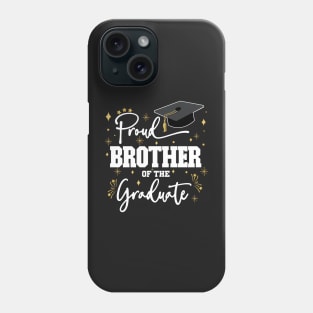 Proud Brother Of The Graduate | Quote With White Text Family Graduation Phone Case