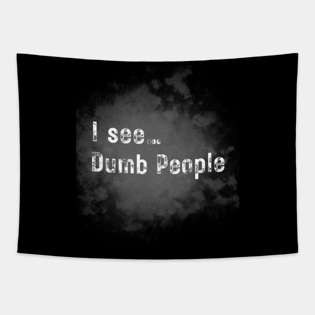 I see dumb people Tapestry by WearablePSA