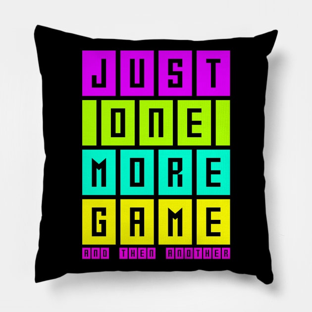 Just one more game and then another, funny gaming, gamer gift Pillow by AS Shirts