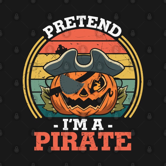 Pretend I'm a Pirate Funny Jack O Lantern Pumpkin Wearing Pirate Hat Halloween Lazy Costume Gift by BadDesignCo