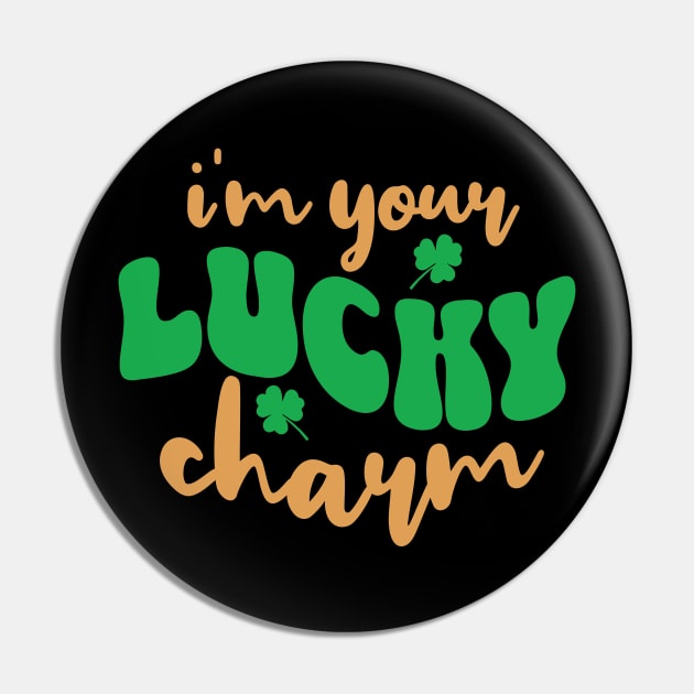 I'm Your Lucky Charm St. Patrick's Day Pin by Cheri Carlisa Designs