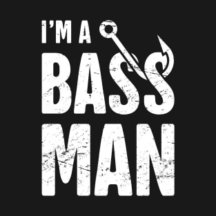 I'm A Bass Man | Funny Bass Fishing Quote T-Shirt