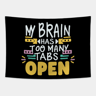 My Brain Has Too Many Tabs Open. Typography Tapestry