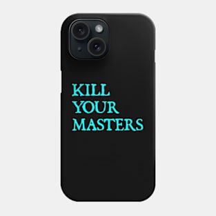 kill your masters Phone Case