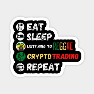 Eat Sleep Listening To Reggae Crypto Trading Repeat Magnet