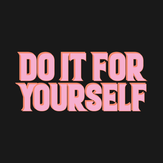 do it for yourself by fernandaffp