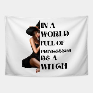 In a world full of princesses be a witch Tapestry