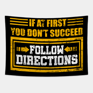 If At First You Don't Succeed Follow Directions T-Shirt Gift Tapestry