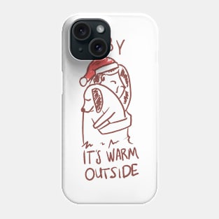 Baby It's Warm Outside Phone Case