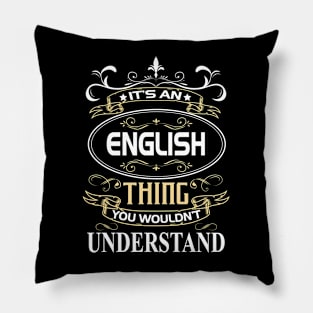 English Name Shirt It's An English Thing You Wouldn't Understand Pillow