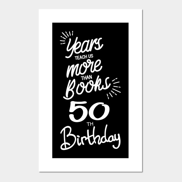 50th Birthday Gift Ideas For Men Women 50th Birthday Posters And Art Prints Teepublic