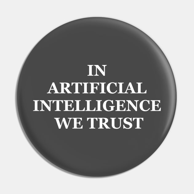 In artificial intelligence we trust Pin by Srichusa