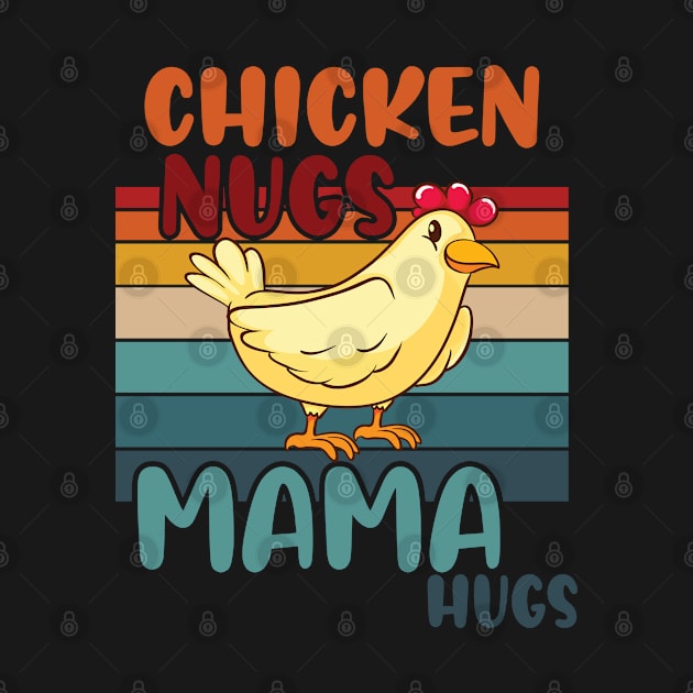 Chicken Nugs And Mama Hugs Funny Gift by AdelDa