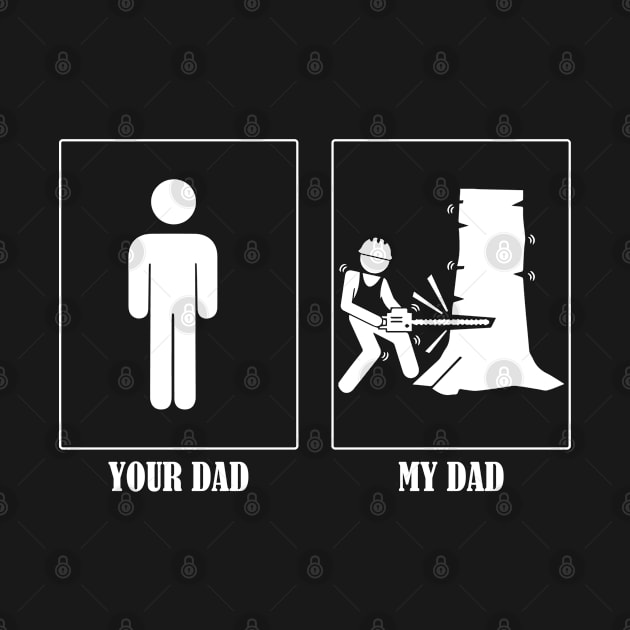 Your Dad My Dad Tree Cutter by Tee-hub