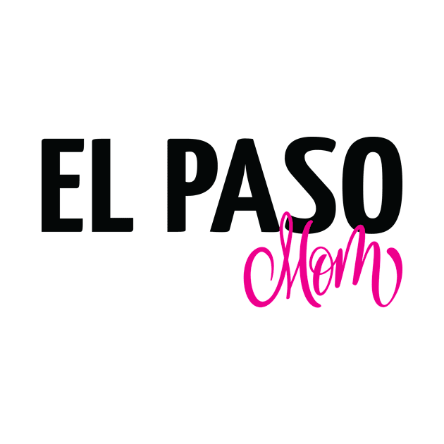 El Paso Mom by ProjectX23