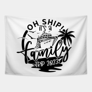 Oh Ship It's A Family Trip, family 2023 vacation Trip Tapestry