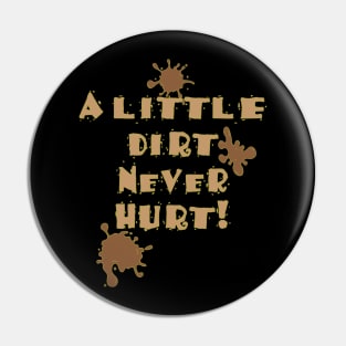 A Little Dirt Never Hurt Funny Kids Quote Pin