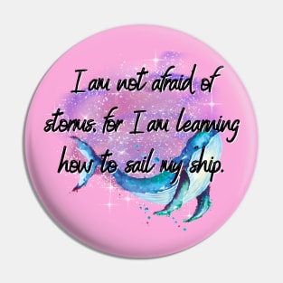 I'm not afraid of storms, for I’m learning how to sail my ship - Little Women Pin