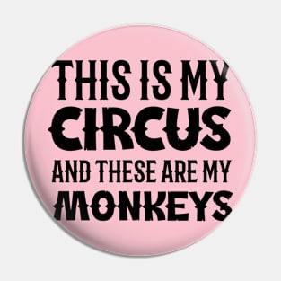 This is my circus and these are my monkeys Pin