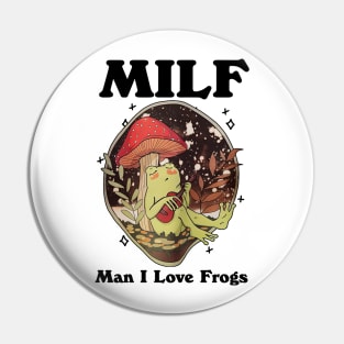 Milf Man I Love Frogs Pin