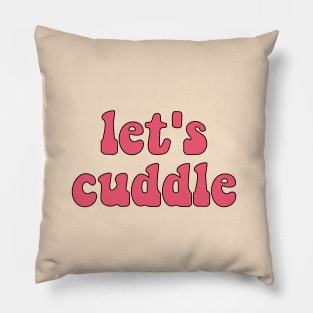 Let's cuddle Pillow