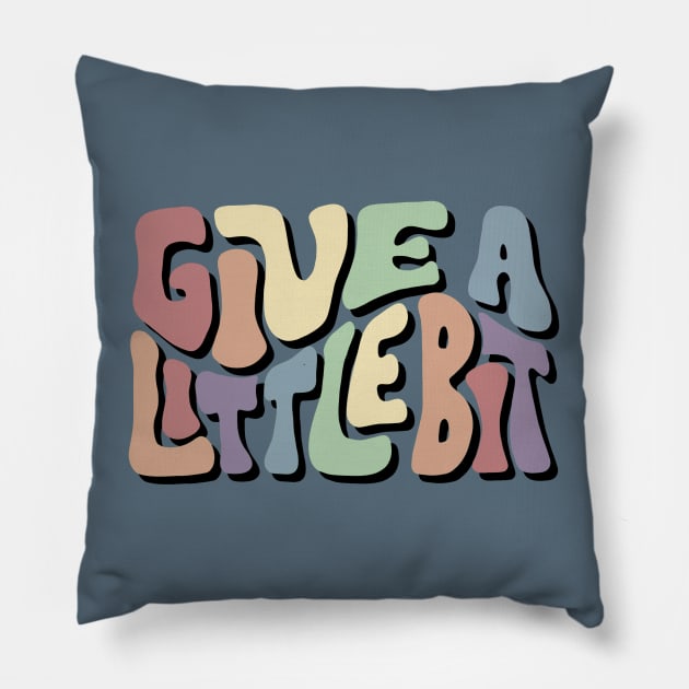 Give A Little Bit Colorful Word Art Pillow by Slightly Unhinged