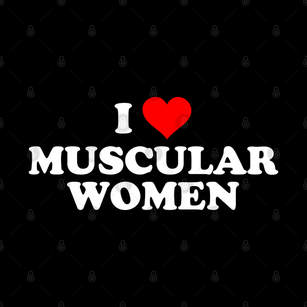 I LOVE MUSCULAR WOMEN by Mrmera
