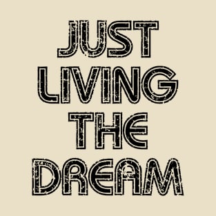 Living the dream T-Shirt