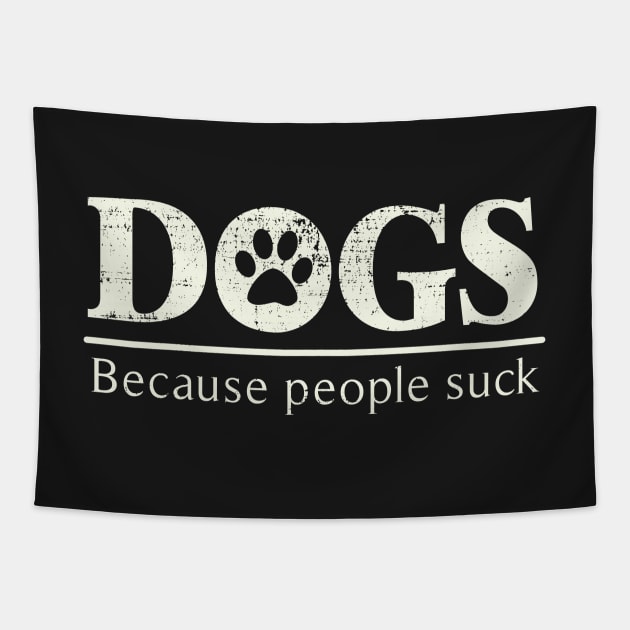 Dogs - Because People Suck Tapestry by ckandrus