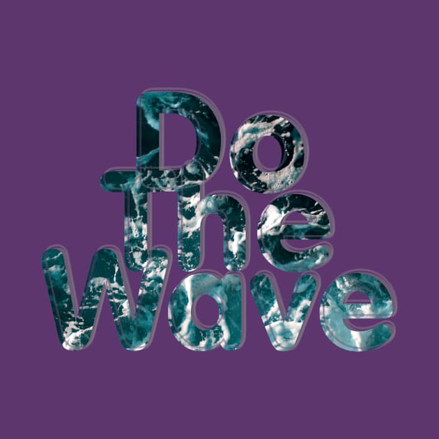 Do The Wave by afternoontees