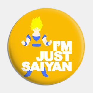 I'm Just Saiyan Pin