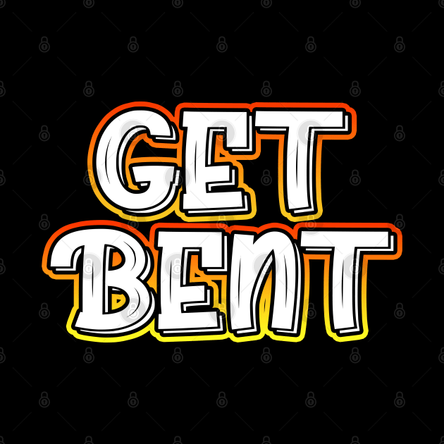 Get Bent by Shawnsonart