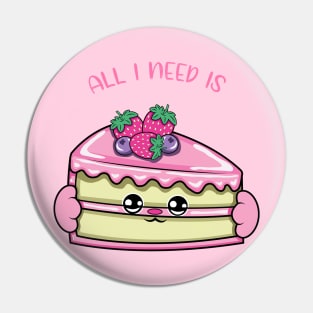 All i need is cake, cute cake kawaii for cake lovers. Pin