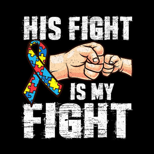 Autism Mom Dad His Fight Is My Fight by tabbythesing960