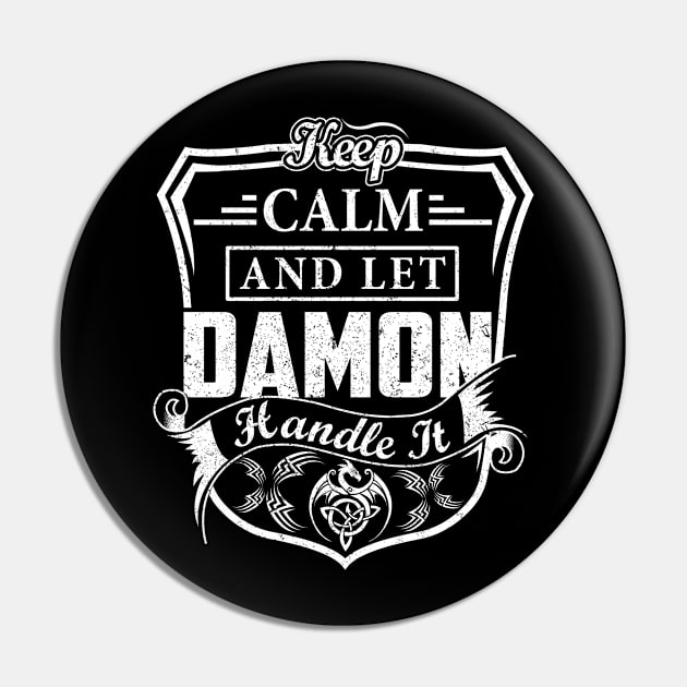 Keep Calm and Let DAMON Handle It Pin by Jenni