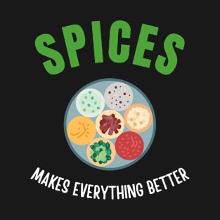 Spices makes everything better T-Shirt