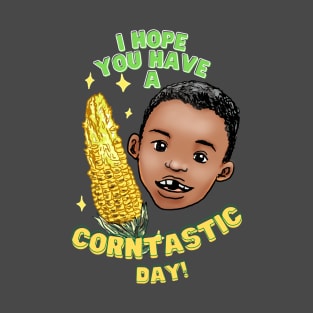 Have a corntastic day! T-Shirt