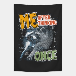 Me After Thinking Once - Funny Raccoon Meme Tapestry