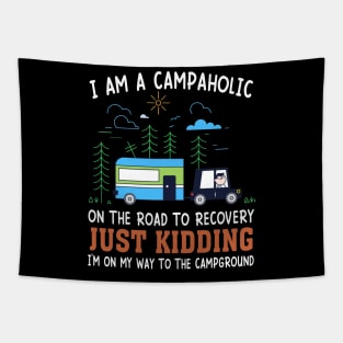 I Am A Campaholic On The Road To Recovery Just Kidding I'm On My Way To The Campground Tapestry