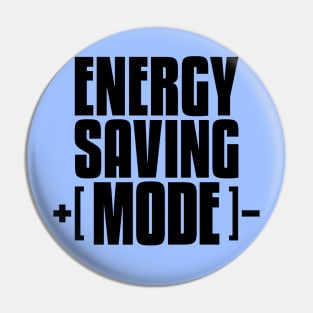 Energy Saving Mode - Laid Back Lazy Day Doing Nothing Pin