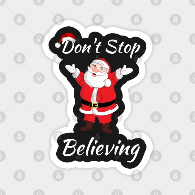 Don't Stop Believing Christmas Santa - Believe Christmas Santa Clause - Santa Claus Is Coming To Town Magnet by Famgift