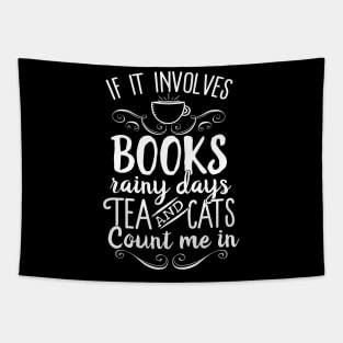 If It Involves Books Rainy Days Tea And Cats Count Me In Tapestry