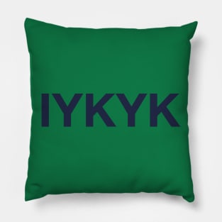 IYKYK Pillow