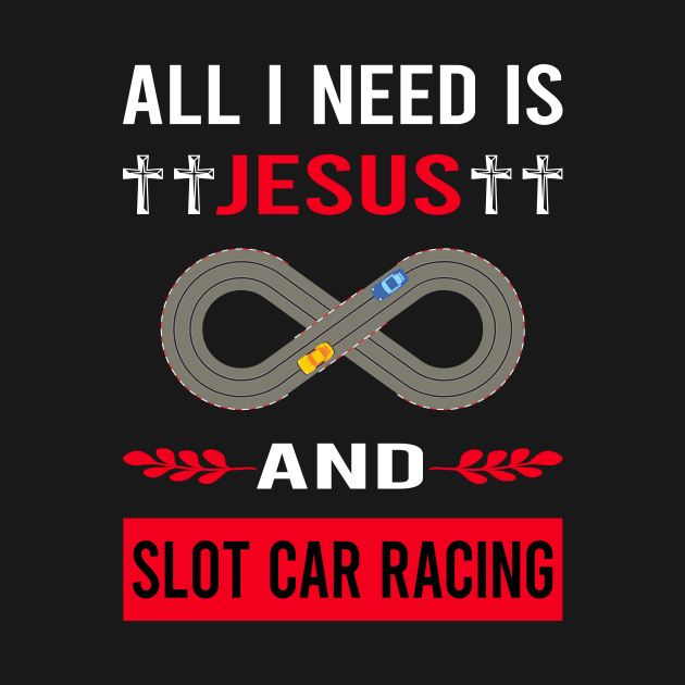 I Need Jesus And Slot Car Racing Cars Slotcar Slotcars by Bourguignon Aror