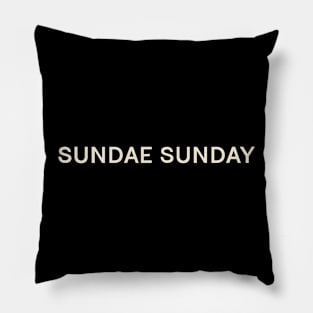 Sundae Sunday On This Day Perfect Day Pillow